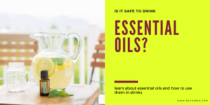 Is it safe to drink essential oils
